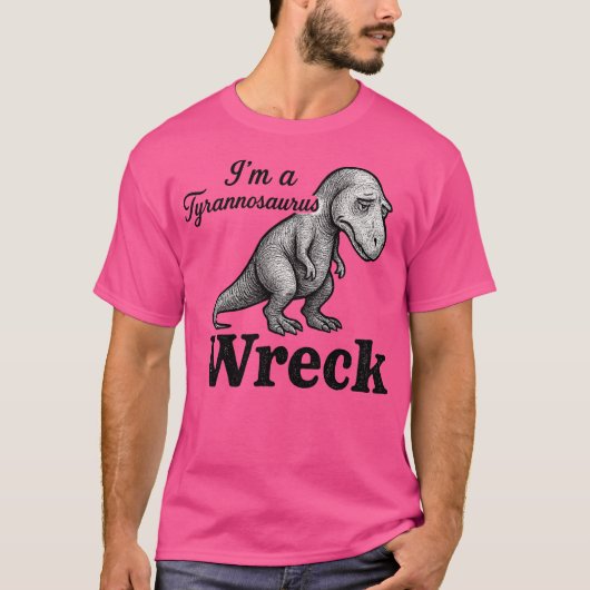I'm a Tyrannosaurus Wreck Tシャツ (正面)