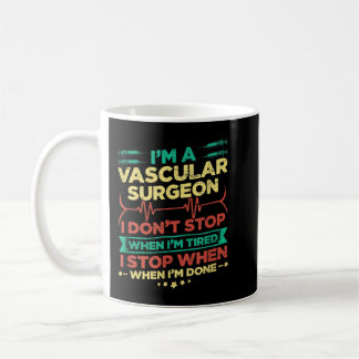 I'm A Vascular Surgeon I Don't Stop When I'm Done コーヒーマグカップ