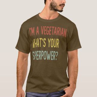 I'm a vegetarian what's your superpower  tシャツ