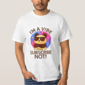i'm a vibe, subscribe not ! tシャツ (正面)