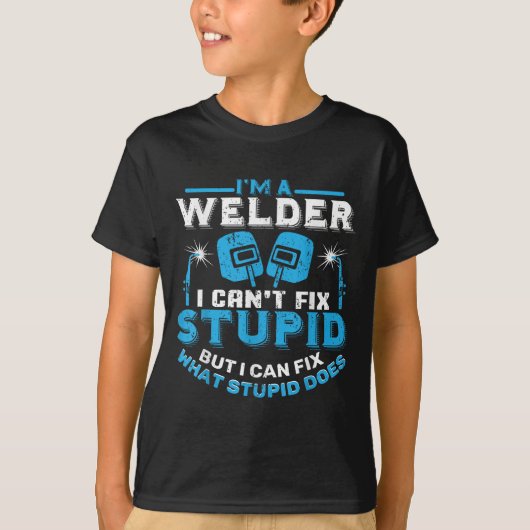 I'm A Welder I Can't Fix Stud Funny Welding Shirt Tシャツ (正面)