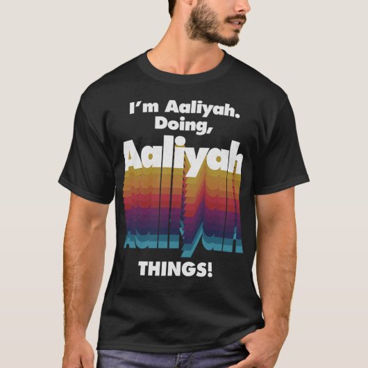 I'm Aaliyah Doing Aaliyah Things Funny Birthday Na Tシャツ (正面)