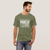 I'm Actually The Problem - 面白い Tシャツ (正面フル)