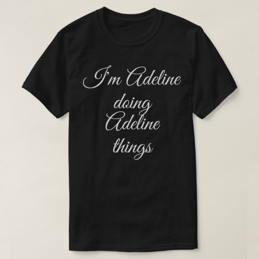 I'M ADELINE DOING ADELINE THINGS Funny Birthday Gi Tシャツ (デザイン正面)