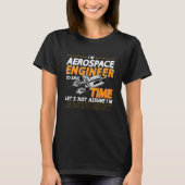 I'm Aerospace Engineer To Save Rocket Aerospace En Tシャツ (正面)