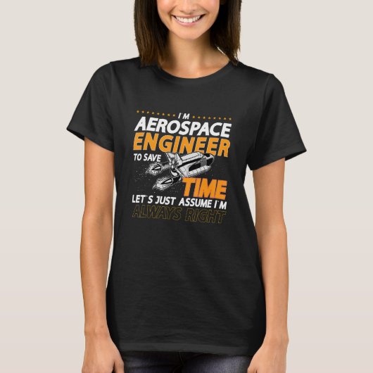 I'm Aerospace Engineer To Save Rocket Aerospace En Tシャツ (正面)