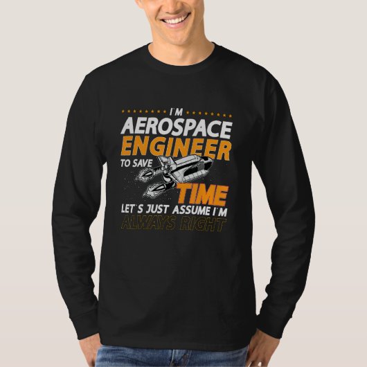 I'm Aerospace Engineer To Save Rocket Aerospace En Tシャツ (正面)