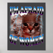 I'm Afraid Of Women Funny Saying Humor Cat Meme  ポスター (正面)
