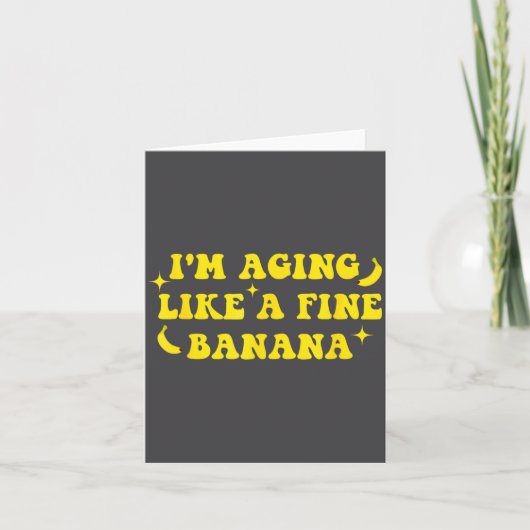 I'm Aging Like A Fine Banana Funny Old People Quot カード (正面)