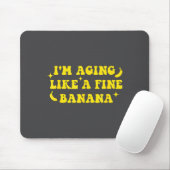 I'm Aging Like A Fine Banana Funny Old People Quot マウスパッド (マウス)