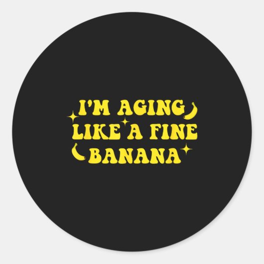 I'm Aging Like A Fine Banana Funny Old People Quot ラウンドシール (正面)