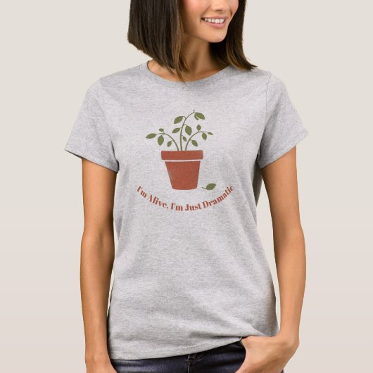 I'm Alive I'm Just Dramatic 面白いしおれた植物T- Tシャツ (正面)