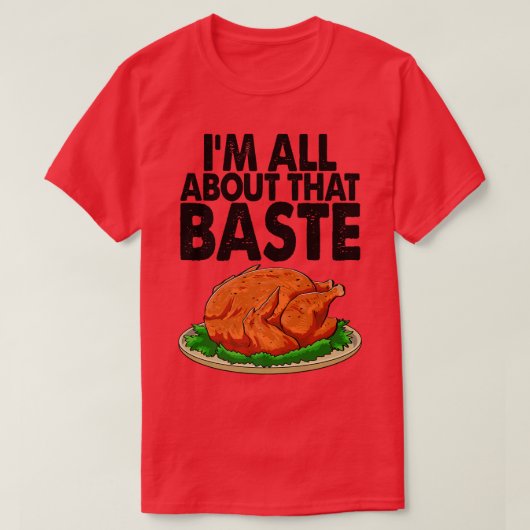 I'm All About The Baste Funny Turkey Food Women  Tシャツ (デザイン正面)