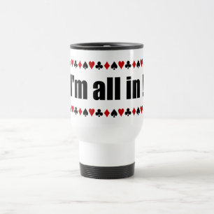 I'm All In!トランプのポーカーマグ – スタイル、カラーを選択 トラベルマグ