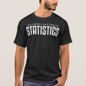 Im Always A Good Time Statistics Data Analyst Stat Tシャツ (正面)