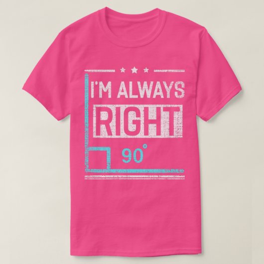 Im Always Right 90角度演算おもしろい先生 Tシャツ (デザイン正面)