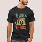 I'm Amari Doing Amari Things Fun Personalized Firs Tシャツ (正面)