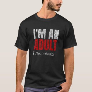 I'm An Adult Technically Funny 18th Birthday 18 ye Tシャツ