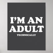 I'm An Adult Technically Shirt Funny 18th Birthday ポスター (正面)