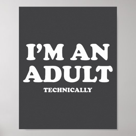 I'm An Adult Technically Shirt Funny 18th Birthday ポスター (正面)