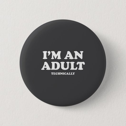 I'm An Adult Technically Shirt Funny 18th Birthday 缶バッジ (正面)