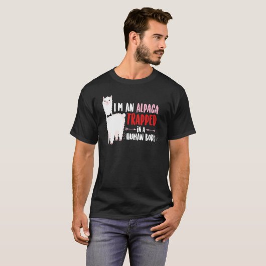 I'm An Alpaca Trapped in a Human Body Alpaca Tシャツ (正面フル)
