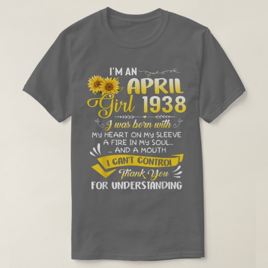 Im An April Girl 1938 Sunflower 84th Birthday Tシャツ (デザイン正面)