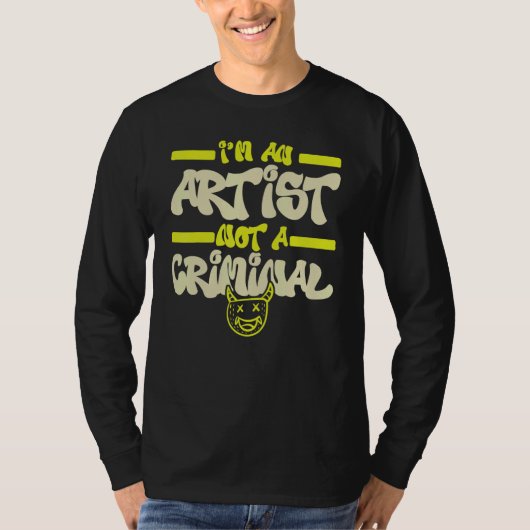 I'm An Artist Not A Criminal Graffiti Spray Paint  Tシャツ (正面)