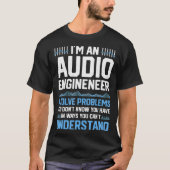 Im An Audio Engineer I Solve Problems Funny Sound  Tシャツ (正面)