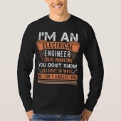 I'm An Electrical Engineer I Solve Problems Tシャツ (正面)