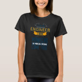 I'm An Engineer I Serve Mankind By Making Dreams C Tシャツ (正面)