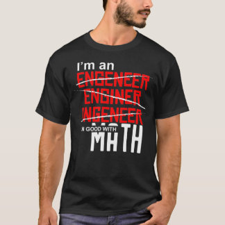 Im an Engineer Imは数学のスペルミス・エンジンに適している Tシャツ