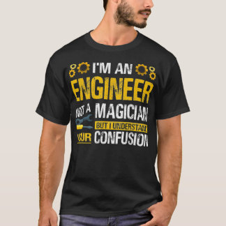 Im An Engineer Not A Magician Funny Engineer Pride Tシャツ