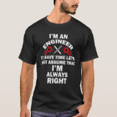 I'm An Engineer Sarcastic Engineering I'm Always R Tシャツ (正面)