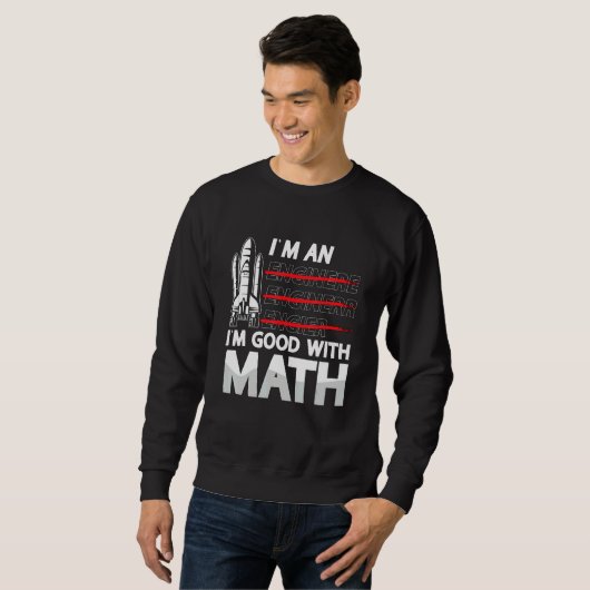 I'm An I'm Good With Math Engineering Aerospace En スウェットシャツ (正面フル)