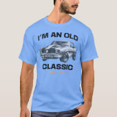 Im an Old Classic Classic Car Design friend Tシャツ (正面)