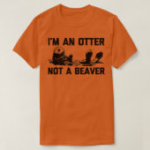 I'm An Otter, Not A Beaver  funny saying cute otte Tシャツ (デザイン正面)