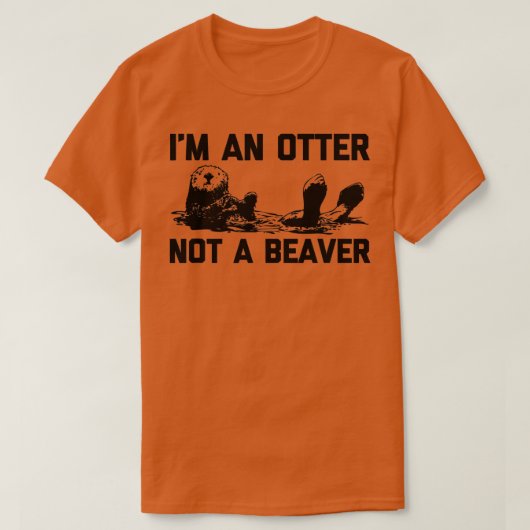 I'm An Otter, Not A Beaver  funny saying cute otte Tシャツ (デザイン正面)