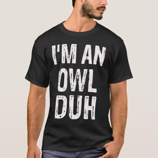 I'm an Owl Duh Halloween Costume Tシャツ (正面)