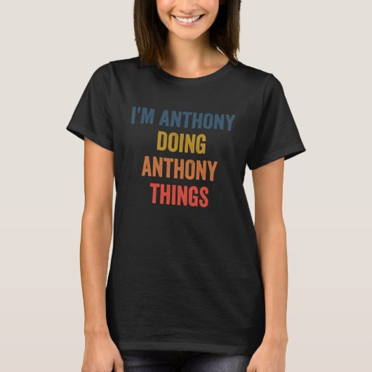 I'm Anthony Doing Anthony Things Tシャツ (正面)
