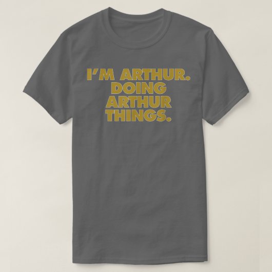 I'm Arthur Doing Arthur things, Funny Birthday Nam Tシャツ (デザイン正面)