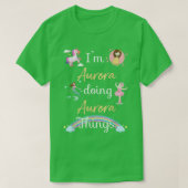 Im AURORA Doing AURORA things Funny Name Tシャツ (デザイン正面)