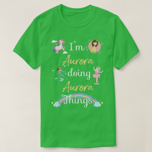 Im AURORA Doing AURORA things Funny Name  Tシャツ (デザイン正面)