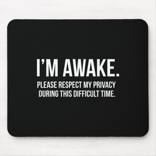 I'm Awake Respect My Privacy Funny Sleep Deprivati マウスパッド (正面)