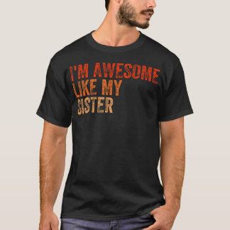 I'M Awesome Like My Sister Retro Fathers Day Mothe Tシャツ