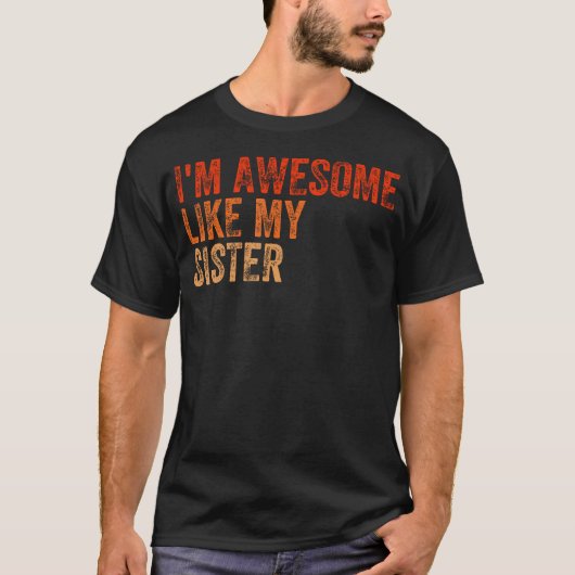 I'M Awesome Like My Sister Retro Fathers Day Mothe Tシャツ (正面)