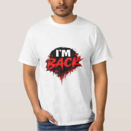 I'm Back Bold Statement Graphic T-Shirt for Men Tシャツ