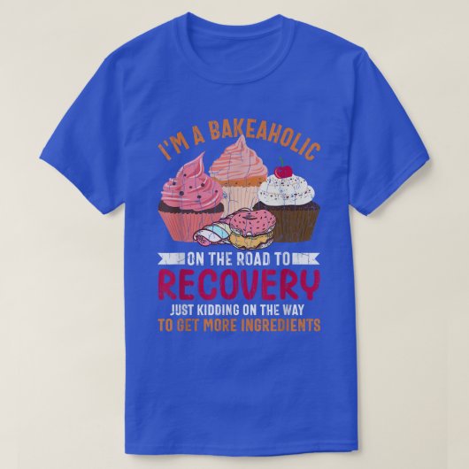 I'm Bakeaholic Funny Baker Baking Cookie Bake Love Tシャツ (デザイン正面)