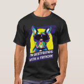 Im Bestfriends with a Frenchie French Bulldog Hum Tシャツ (正面)