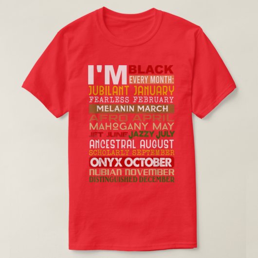 I'm Black Every Month Black History African  Tシャツ (デザイン正面)